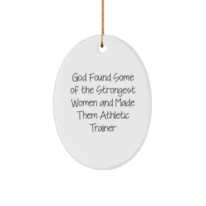 Ornament Of Made Athletic with Christmas Trainer' Oval Gifts Unique Quote Athletic And - Them Gifts Strongest Found Positive feedback - Professional 'God from Funny Trainer Some Friends The Women